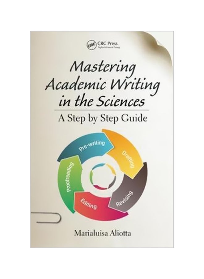 Mastering Academic Writing In The Sciences: A Step-By-Step Guide Paperback English by Marialuisa Aliotta - 9 April 2018 