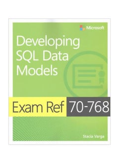 Developing SQL Data Models : Exam Ref 70-768 Paperback English by Stacia Varga - 15 May 2017