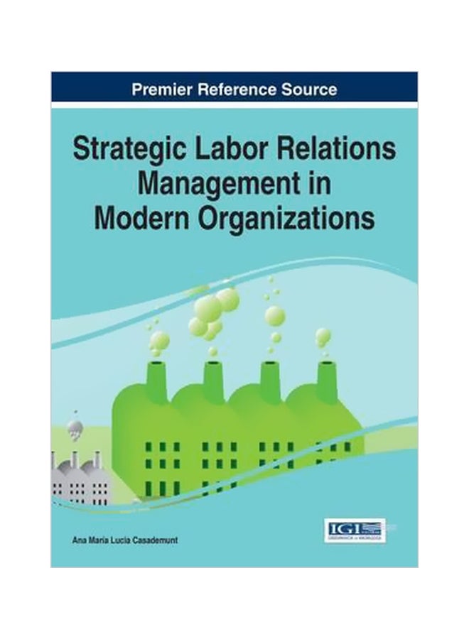 Strategic Labor Relations Management In Modern Organizations Hardcover English by Ana Maria Lucia Casademunt - 31 May 2016 