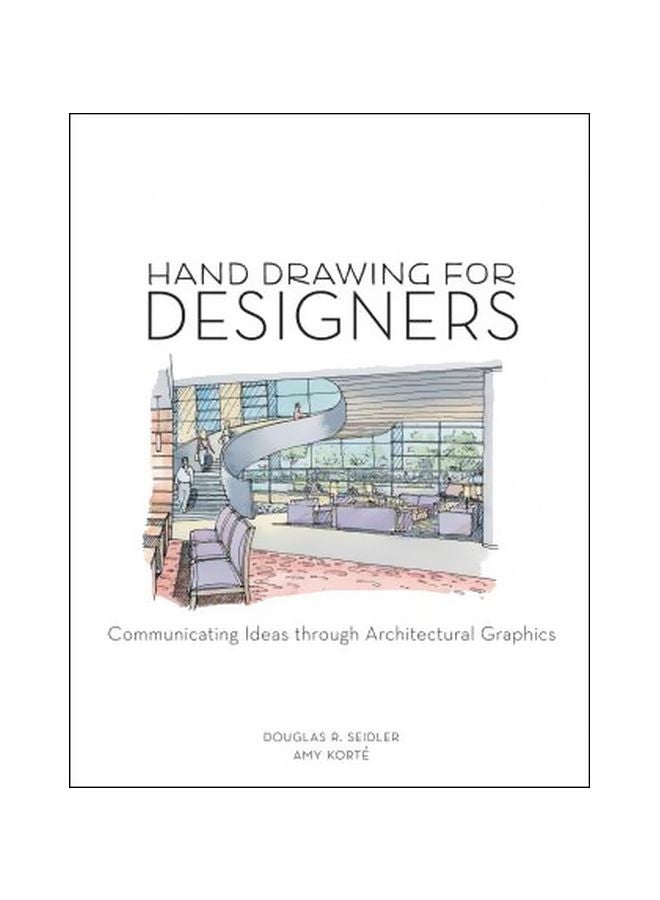 Hand Drawing For Designers: Communicating Ideas Through Architectural Graphics Paperback English by Amy Korte - 1 March 2010 