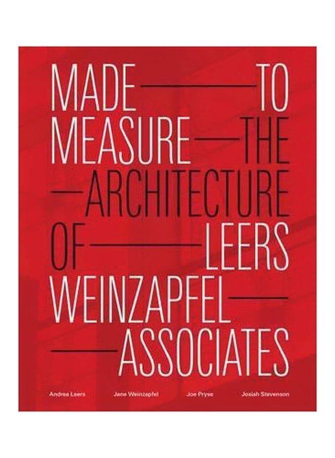 Made To Measure: The Architecture Of Leers Weinzapfel Associates Hardcover English by Andrea Leers - 1 April 2011 