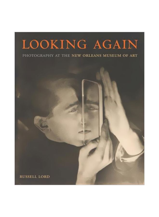 Looking Again: Photography At The New Orleans Museum Of Art Hardcover English by Russell Lord - 22 March 2018 