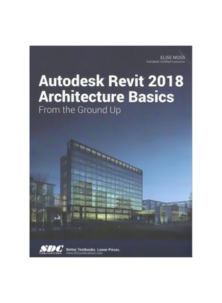 Autodesk Revit 2018 Architecture Basics Paperback English by Elise Moss - 22 November 2017 - v1562591348/N27554275A_1