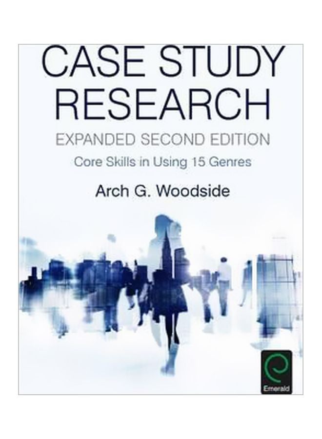 Case Study Research: Core Skills In Using 15 Genres Hardcover English by Arch G. Woodside - 1 January 2017 