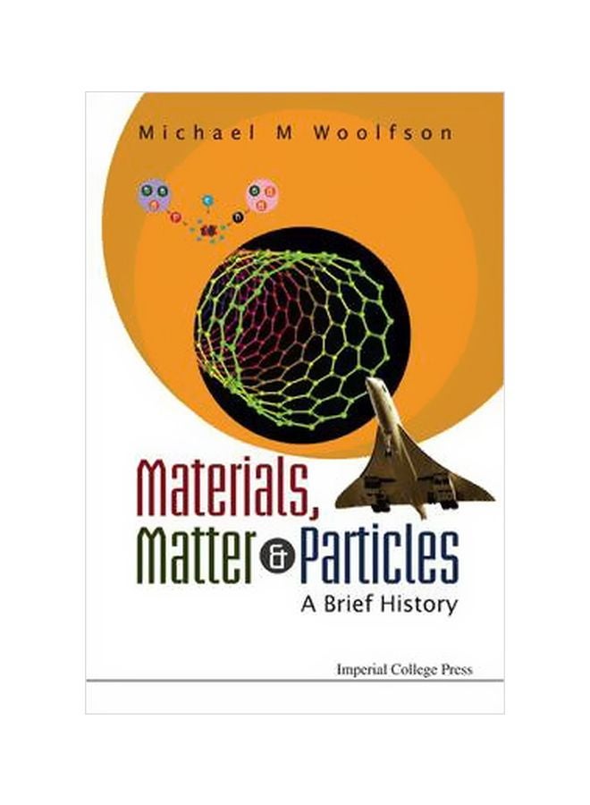 Materials, Matter And Particles: A Brief History Paperback English by Michael Mark Woolfson - 26 November 2009 