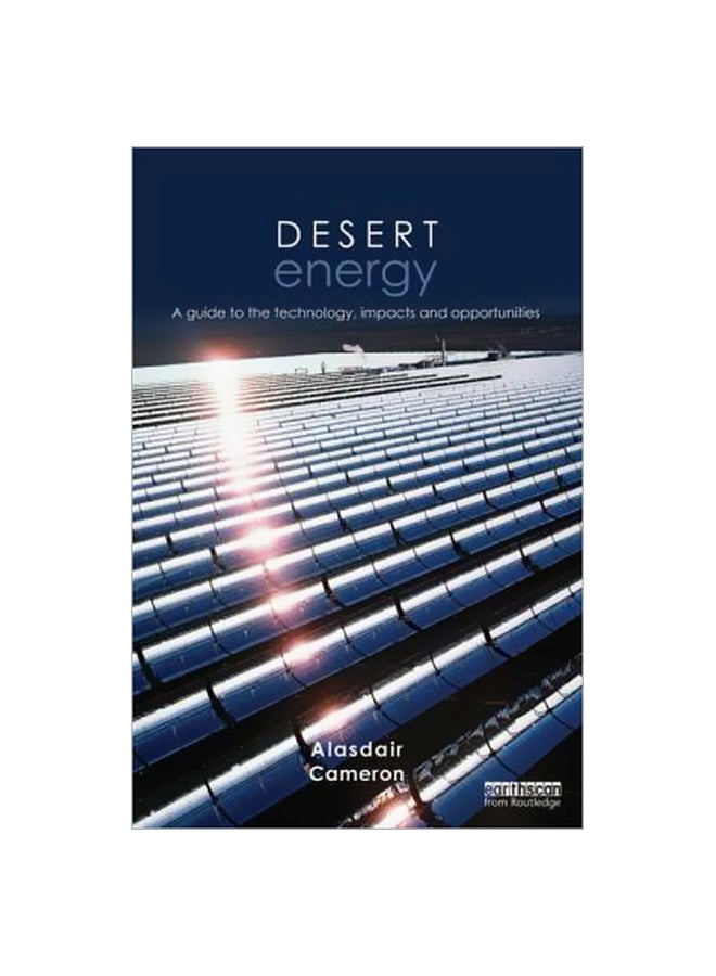 Desert Energy : A Guide To The Technology, Impacts And Opportunities Hardcover English by Alasdair Cameron - 1 December 2013