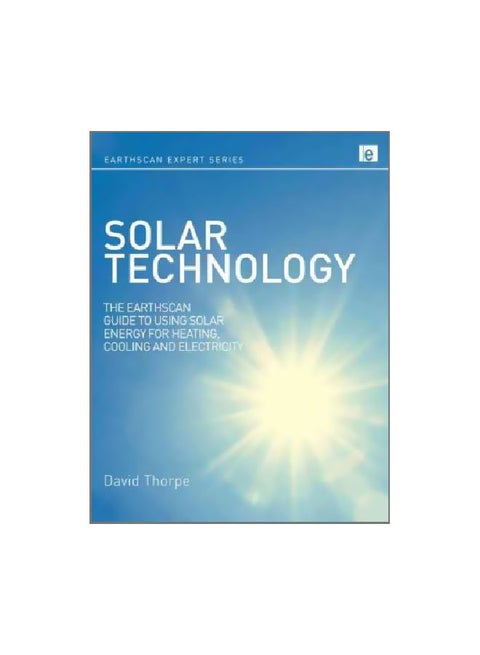 Solar Technology: The Earthscan Expert Guide To Using Solar Energy For Heating, Cooling And Electricity Hardcover English by Lars Andren - 12 October 2011