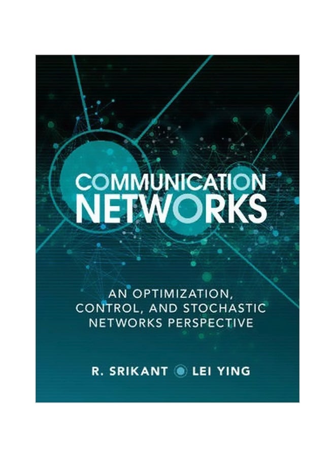 Communication Networks: An Optimization, Control, And Stochastic Networks Perspective Hardcover English by R. Srikant - 28 February 2014 