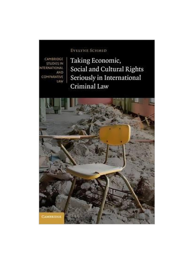 Cambridge Studies In International And Comparative Law: Taking Economic, Social And Cultural Rights Seriously In International Criminal Law Hardcover English by Evelyne Schmid - 2 April 2015 