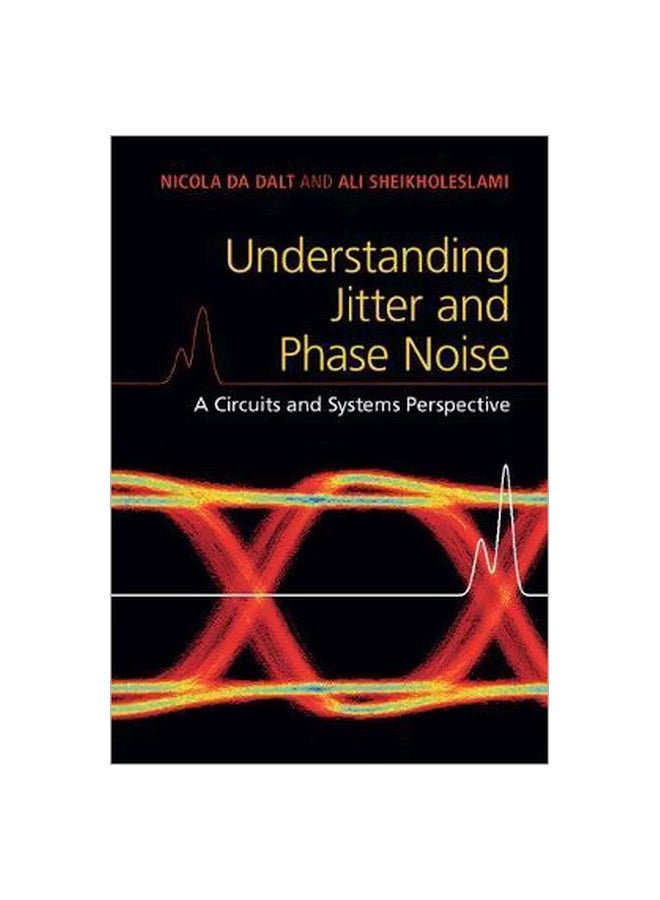Understanding Jitter And Phase Noise: A Circuits And Systems Perspective Hardcover English by Nicola Da Dalt - 22 January 2019
