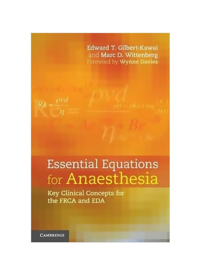 Essential Equations For Anaesthesia: Key Clinical Concepts For The FRCA And EDA Paperback English by Edward T. Gilbert-Kawai - 31 May 2014 