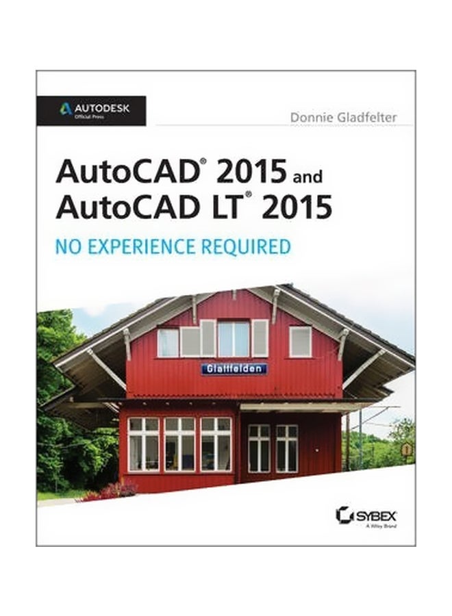 AutoCAD 2015 And AutoCAD Lt 2015: No Experience Required Paperback English by Donnie Gladfelter - 30 June 2014