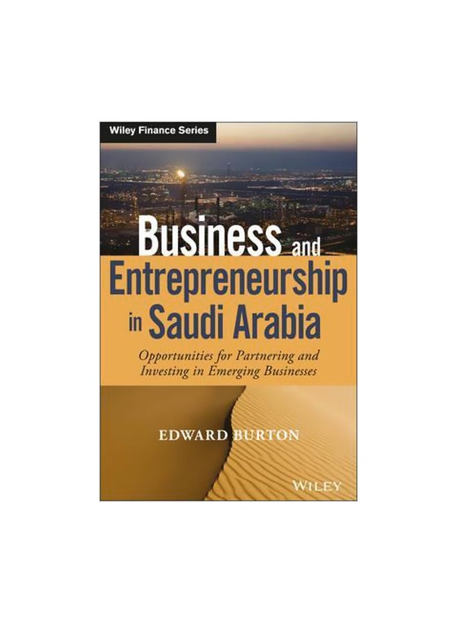 Business And Entrepreneurship In Saudi Arabia: Opportunities For Partnering And Investing In Emerging Businesses Hardcover English by Edward Burton - 8 November 2016 - v1562591455/N27557814A_1