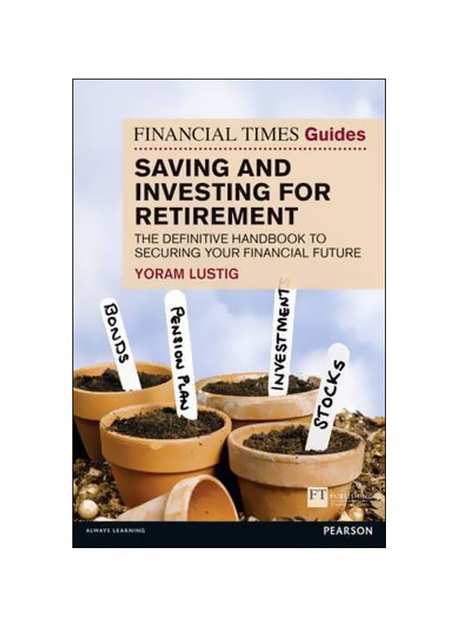 Saving And Investing For Retirement: The Definitive Handbook To Securing Your Financial Future Paperback English by Yoram Lustig - 20 May 2016
