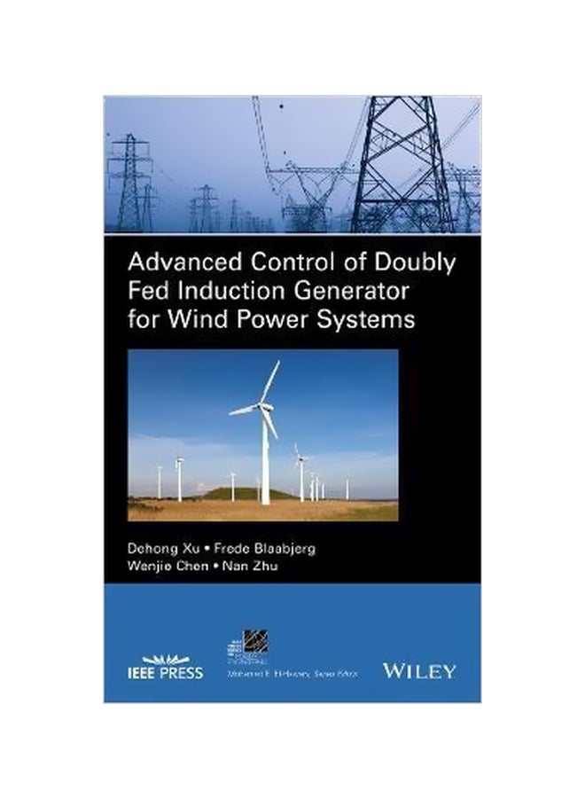 Advanced Control Of Doubly Fed Induction Generator For Wind Power Systems Hardcover English by Dehong Xu - 2 October 2018 