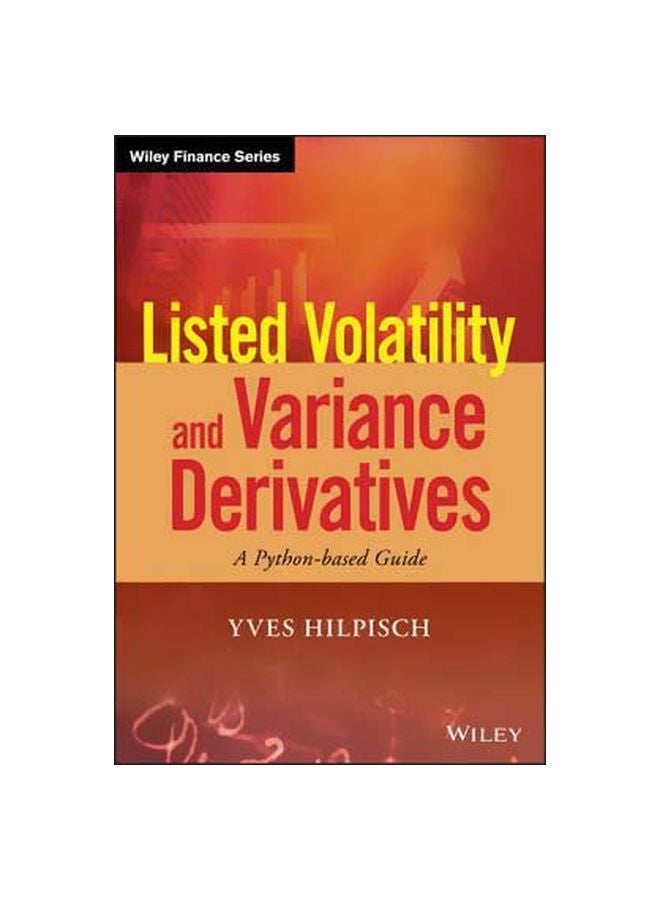 Listed Volatility And Variance Derivatives: A Python-Based Guide Hardcover English by Yves Hilpisch - 30 March 2017