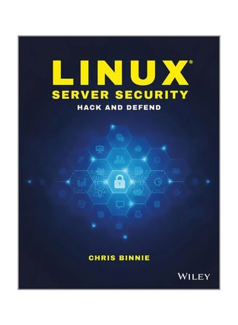 Linux Server Security: Hack And Defend Paperback English by Chris Binnie - 8 July 2016