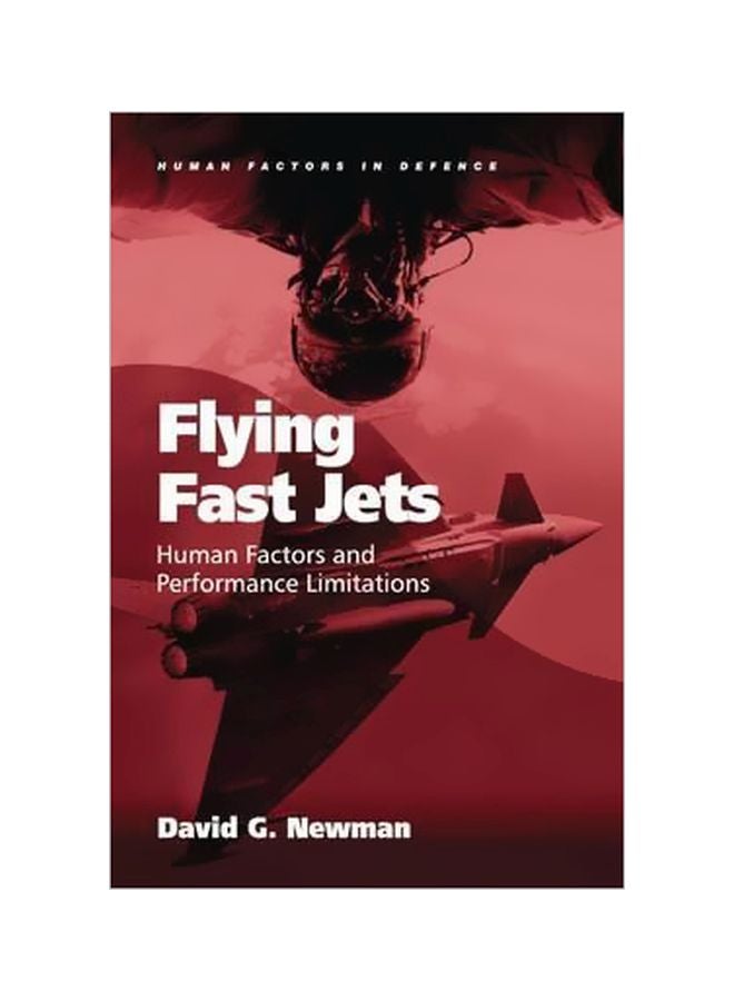Flying Fast Jets : Human Factors And Performance Limitations Hardcover English by David G. Newman - 28 May 2014 