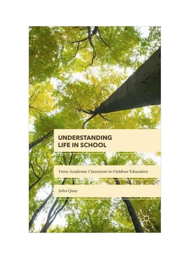 null - Understanding Life In School: From Academic Classroom To Outdoor Education Hardcover English by John Quay - 28 July 2015 - Image 1
