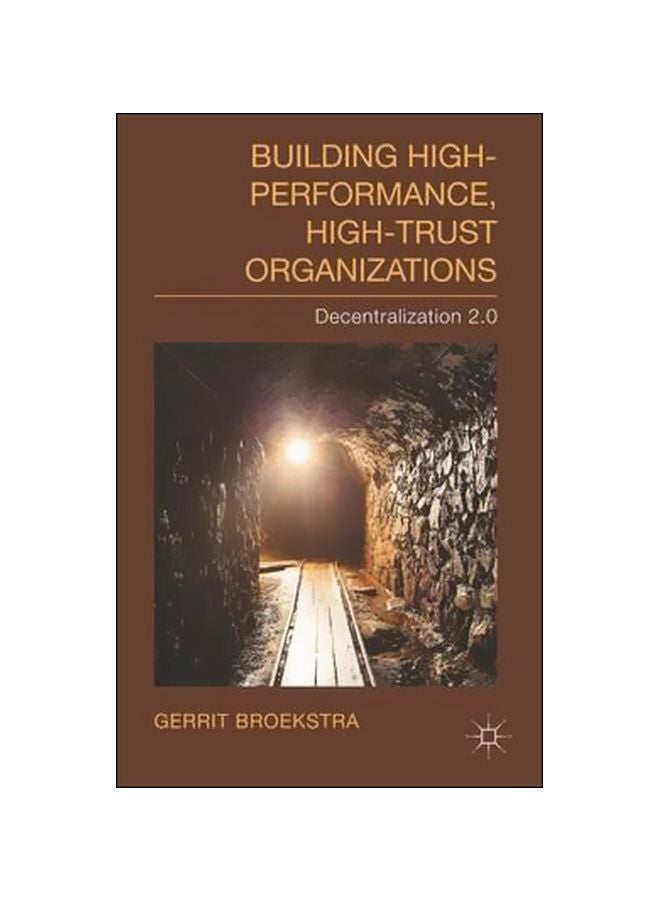 Building High-Performance, High-Trust Organizations : Decentralization 2.0 Hardcover English by Gerrit Broekstra - 18 July 2014 