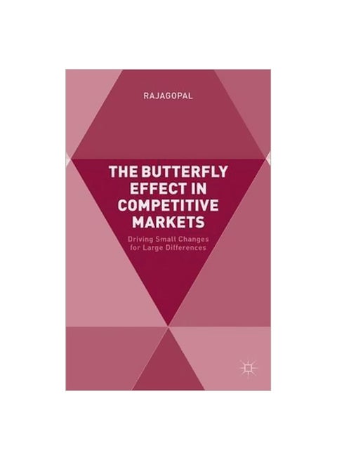 The Butterfly Effect In Competitive Markets: Driving Small Changes For Large Differences Hardcover English by Rajagopal - 4 March 2015