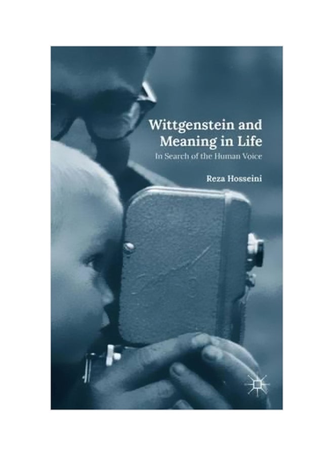 Wittgenstein And Meaning In Life: In Search Of The Human Voice Hardcover English by Reza Hosseini - 5 May 2015