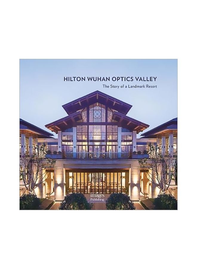 Hilton Wuhan Optics Valley: The Story Of A Landmark Resort Hardcover English by Xu Qi - 8 September 2017 