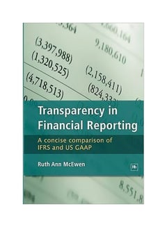 Transparency In Financial Reporting: a Concise Comparison Of IFRS And US GAAP Paperback English by Ruth Ann McEwen - 31 July 2009 
