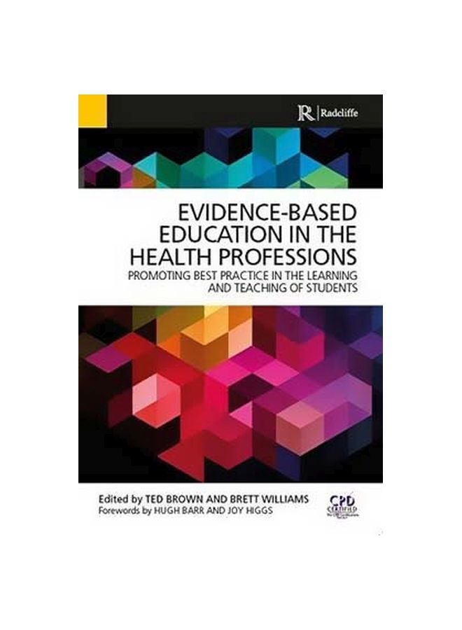 Evidence-based Education In The Health Professions: Promoting Best Practice In The Learning And Teaching Of Students Paperback English by Ted Brown - 1 February 2015 