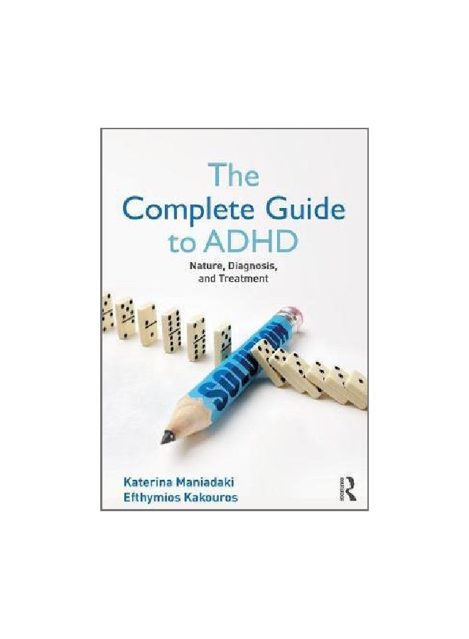 The Complete Guide To ADHD: Nature, Diagnosis, And Treatment Paperback English by Katerina Maniadaki - 22 December 2017 