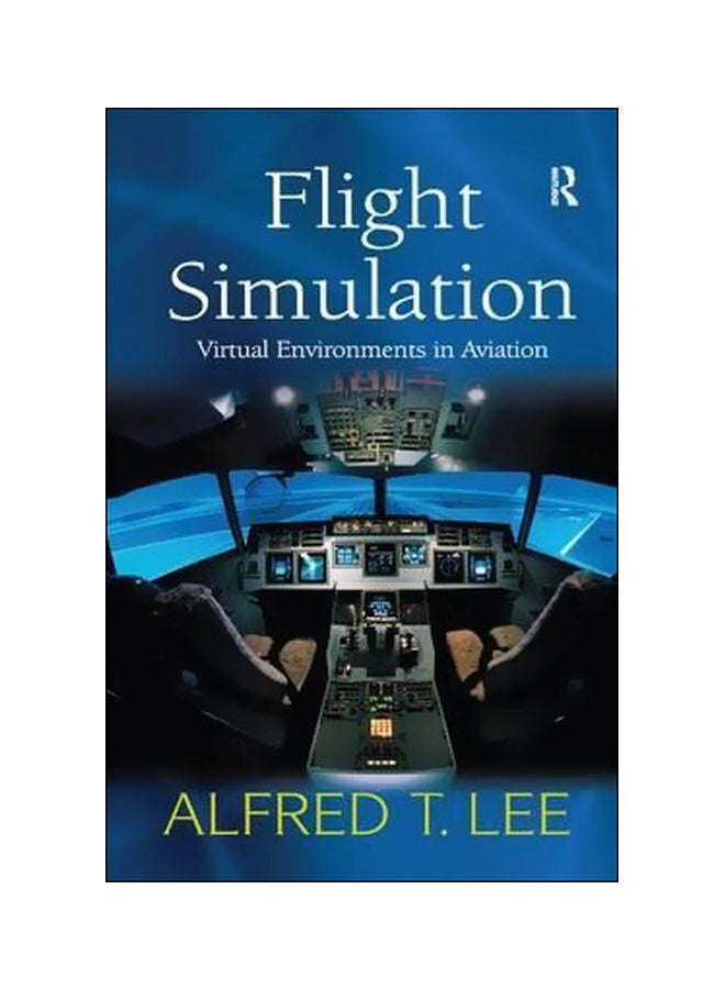 Flight Simulation: Virtual Environments In Aviation Paperback English by Alfred T. Lee - 9 September 2016 