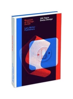 100 Years Of Swiss Design Hardcover English by Museum Fur Gestaltung Zurich - 20 February 2015 