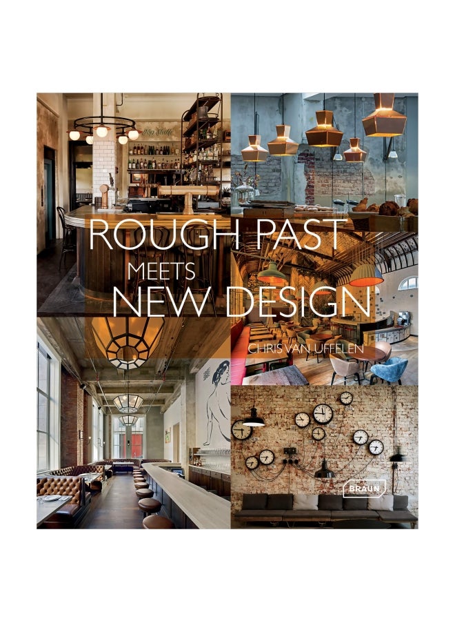 Rough Past Meets New Design Hardcover English by Chris van Uffelen - 22 September 2017