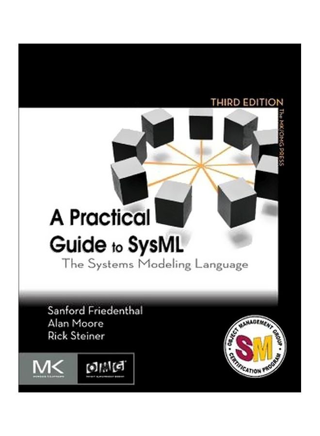 A Practical Guide To SysML:The Systems Modeling Language Paperback English by Sanford Friedenthal - 3 December 2014 