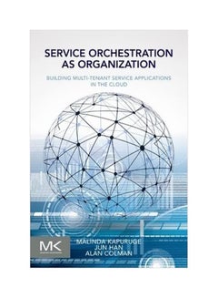 Service Orchestration As Organization: Building Multi Tenant Service Applications In The Cloud Paperback English by Malinda Kapuruge - 29 August 2014 
