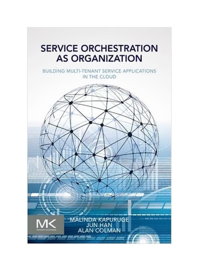 Service Orchestration As Organization: Building Multi Tenant Service Applications In The Cloud Paperback English by Malinda Kapuruge - 29 August 2014 