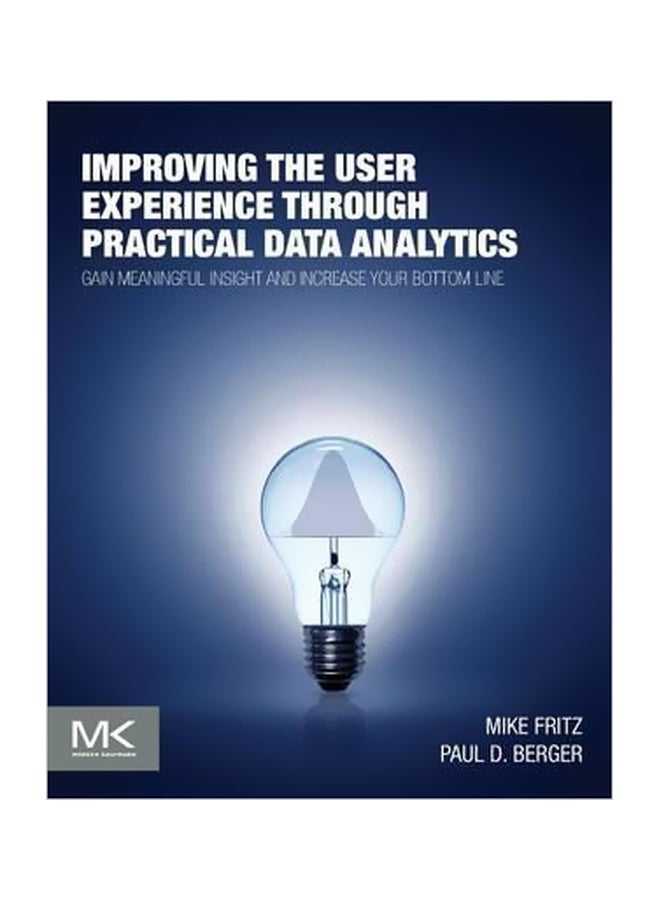 Improving The User Experience Through Practical Data Analytics : Gain Meaningful Insight And Increase Your Bottom Line Paperback English by Mike Fritz - 17 March 2015 