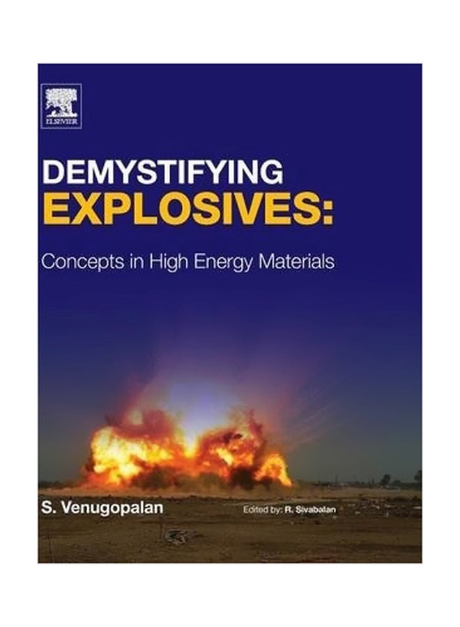 Demystifying Explosives: Concepts In High Energy Materials Hardcover English by Sethuramasharma Venugopalan - 27 January 2015 