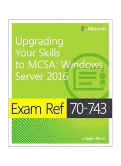 Exam Ref 70-743 Upgrading Your Skills To MCSA : Windows Server 2016 Paperback English by Charles Pluta - 30 December 2016