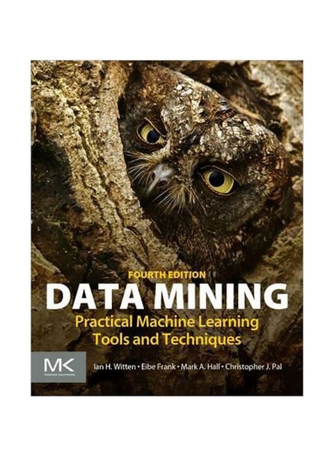 Data Mining: Practical Machine Learning Tools And Techniques Paperback English by Ian H. Witten - 2 January 2017