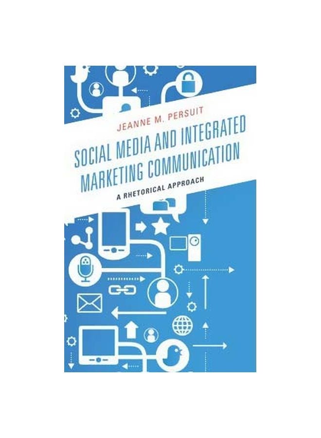 Social Media And Integrated Marketing Communication: A Rhetorical Approach Hardcover English by Jeanne M. Persuit - 9 August 2013 