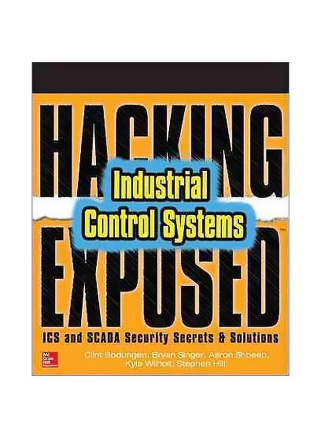 Hacking Exposed Industrial Control Systems: ICS And Scada Security Secrets And Solutions Paperback English by Clint Bodungen - 1 October 2016