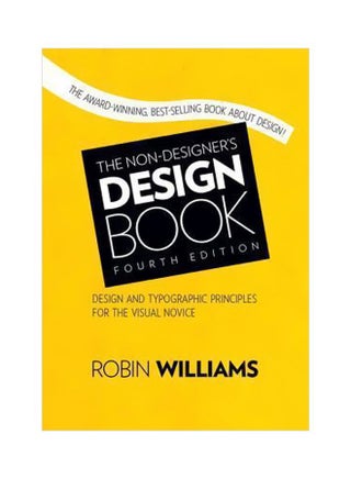 The Non-Designer's Design Book: Design And Typographic Principles For The Visual Novice Paperback English by Robin Williams - 29 November 2014 - v1562591683/N27563468A_1