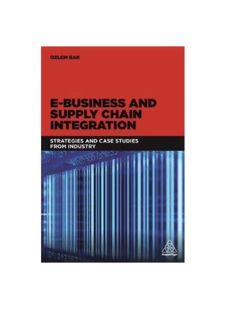 E-Business And Supply Chain Integration: Strategies And Case Studies From Industry Paperback English by Ozlem Bak - 28 February 2018 - v1562591688/N27562073A_1