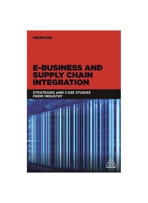 E-Business And Supply Chain Integration: Strategies And Case Studies From Industry Paperback English by Ozlem Bak - 28 February 2018