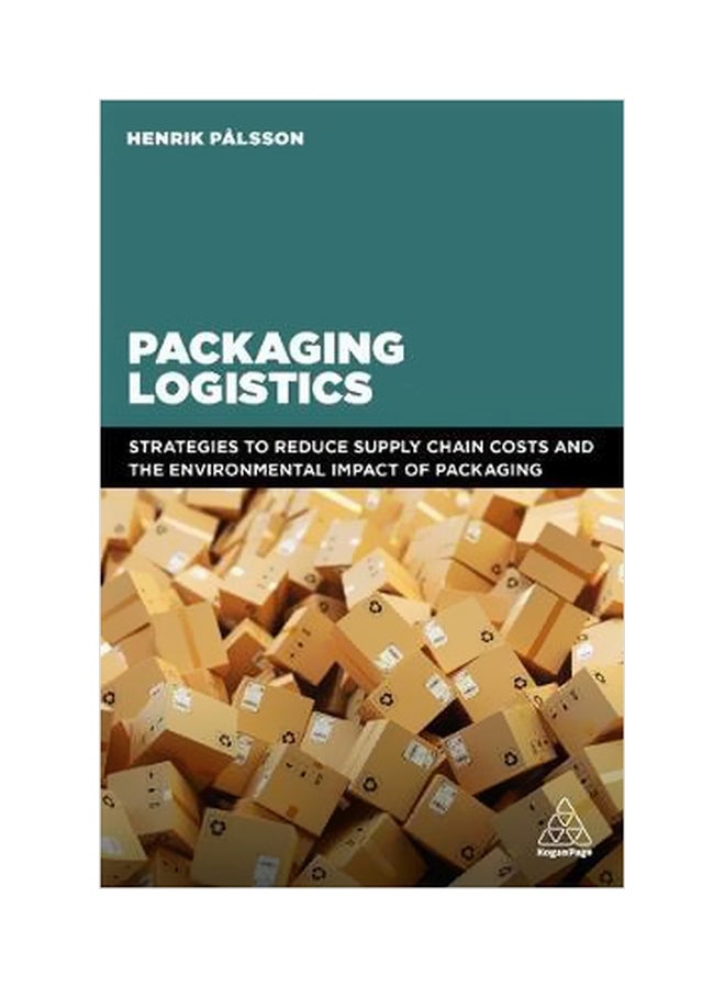 Packaging Logistics : Understanding And Managing The Economic And Environmental Impacts Of Packaging In Supply Chains Paperback English by Henrik Palsson - 28 June 2018
