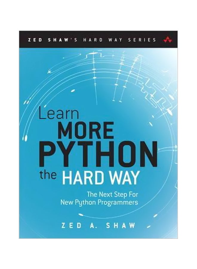 Learn More Python 3 The Hard Way : The Next Step For New Python Programmers Paperback English by Zed A. Shaw - 23 September 2017