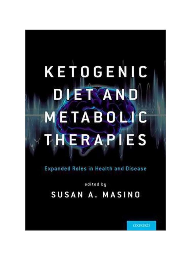 Ketogenic Diet And Metabolic Therapies: Expanded Roles In Health And Disease Hardcover English by Susan A. Masino - 5 January 2017 
