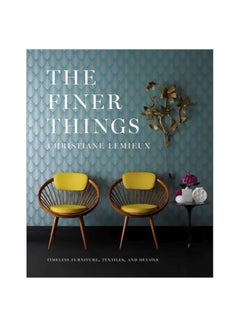 The Finer Things: Timeless Furniture, Textiles, And Details Hardcover English by Christiane Lemieux - 6 September 2016 