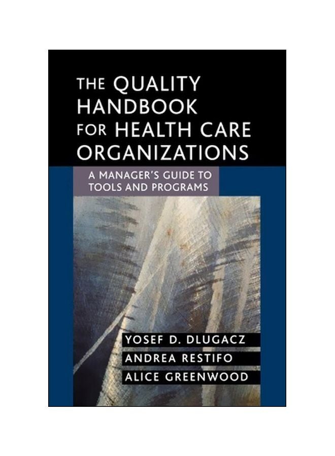 The Quality Handbook For Health Care Organizations : A Manager's Guide To Tools And Programs Paperback English by Yosef D. Dlugacz - 2 April 2004 